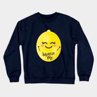 Happy Lemon Squeeze Me (gently!) Crewneck Sweatshirt